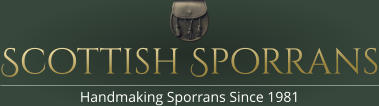 Scottish Sporrans Handmaking Sporrans Since 1981